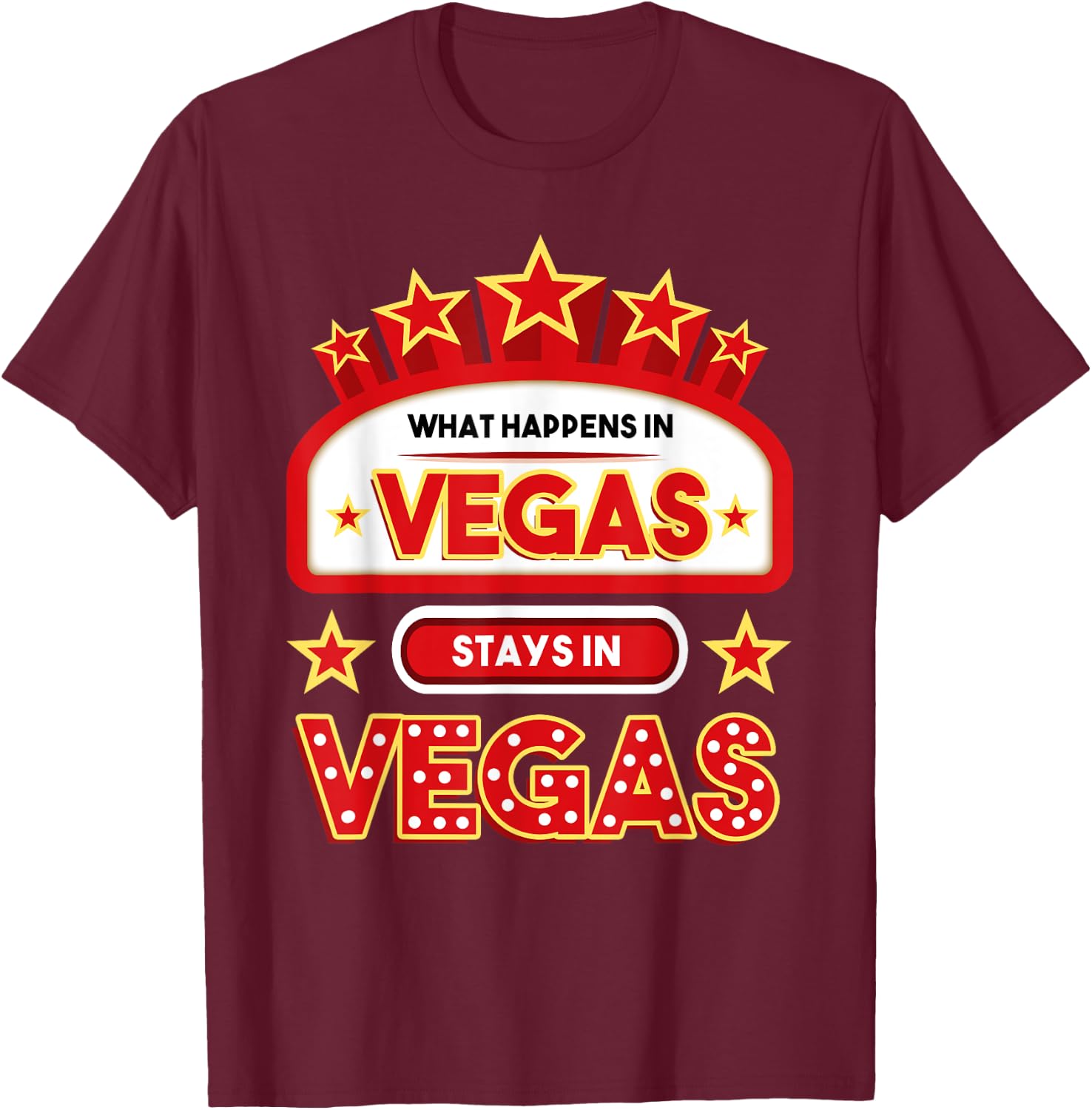 What Happens In Vegas Stays In Vegas Vacation T-Shirt - T-Shirt | Maroon
