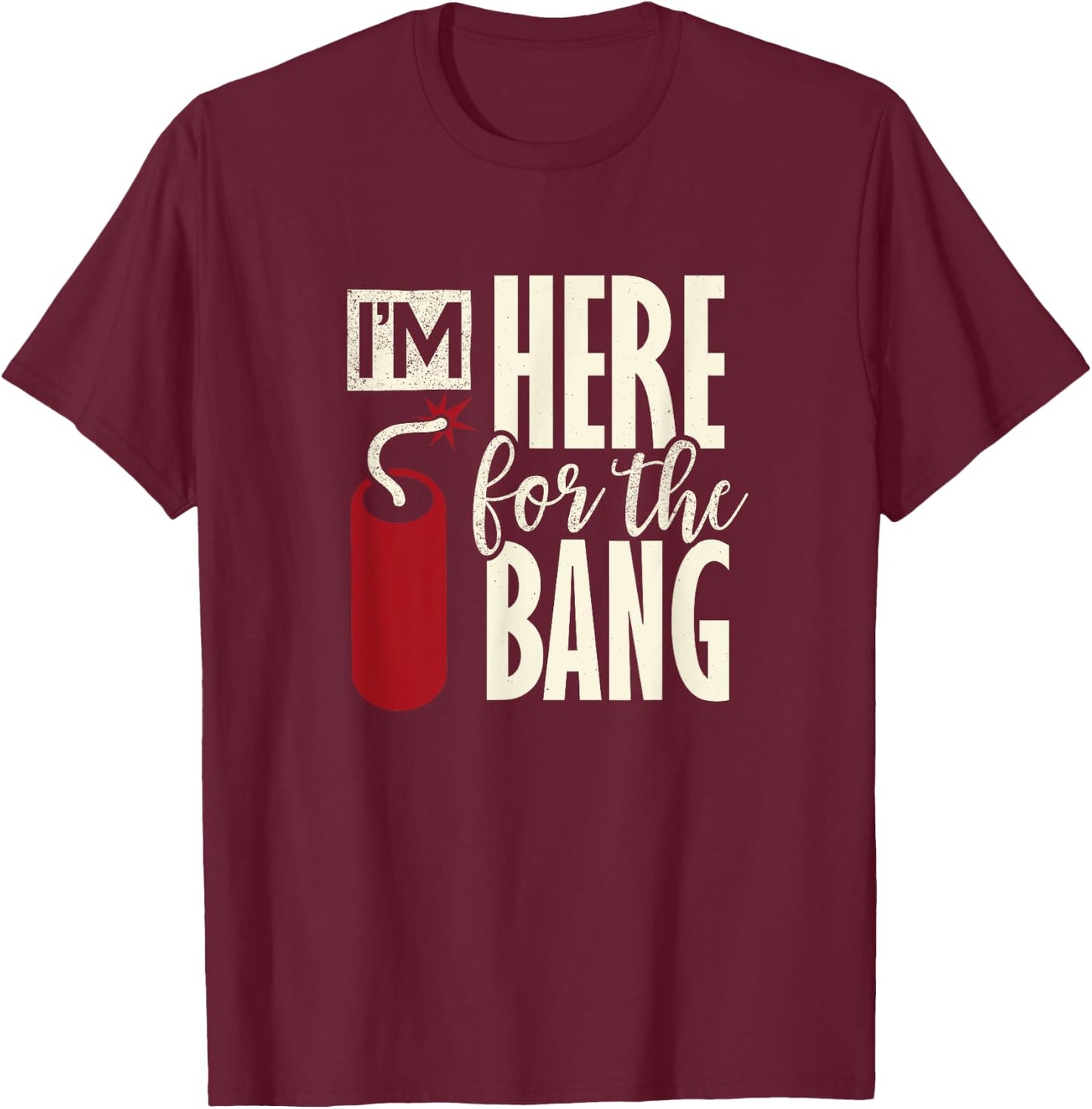4th of July Fireworks Patriotic here for the bang Women Men T-Shirt - T-Shirt | Maroon