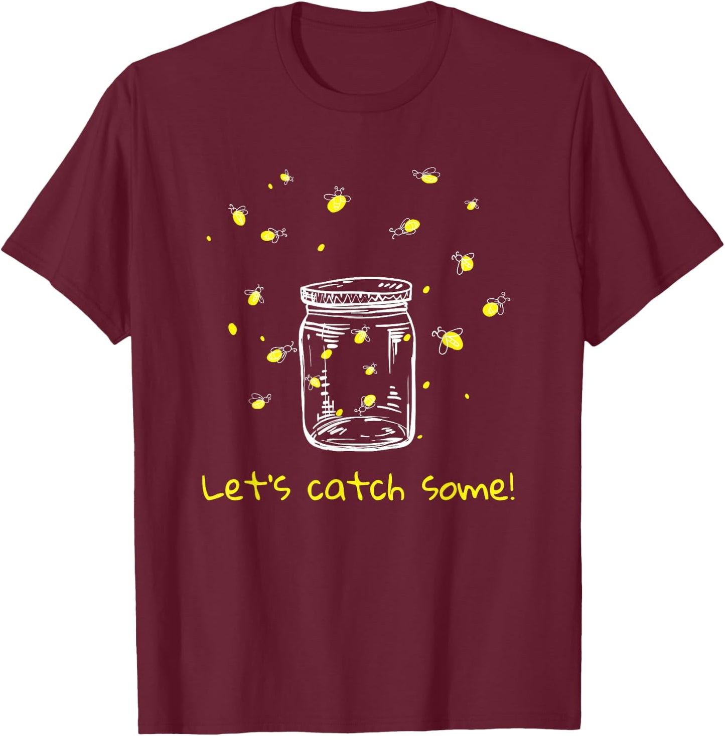 Catching Fireflies Let's Catch Some! Lightning Bugs Camping T-Shirt - T-Shirt | Maroon