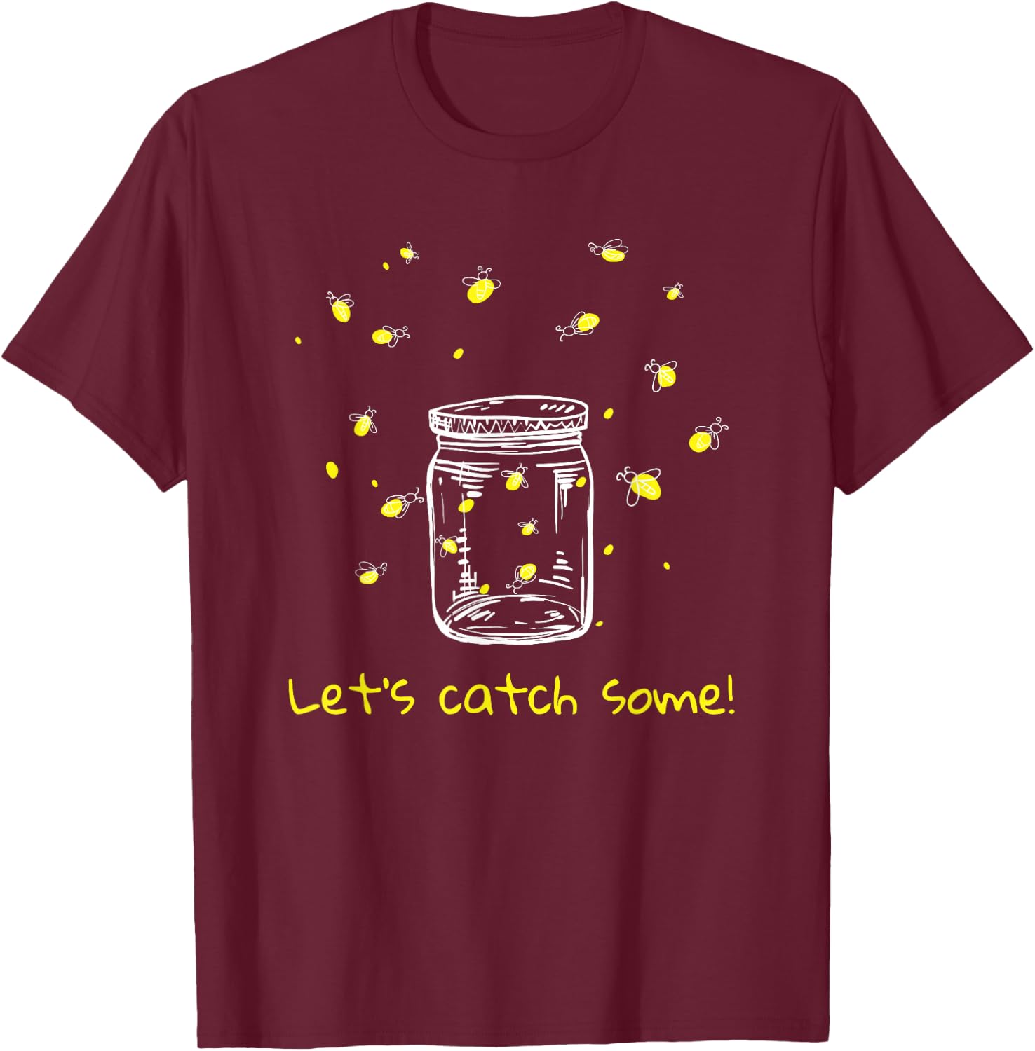 Catching Fireflies Let's Catch Some! Lightning Bugs Camping T-Shirt - T-Shirt | Maroon