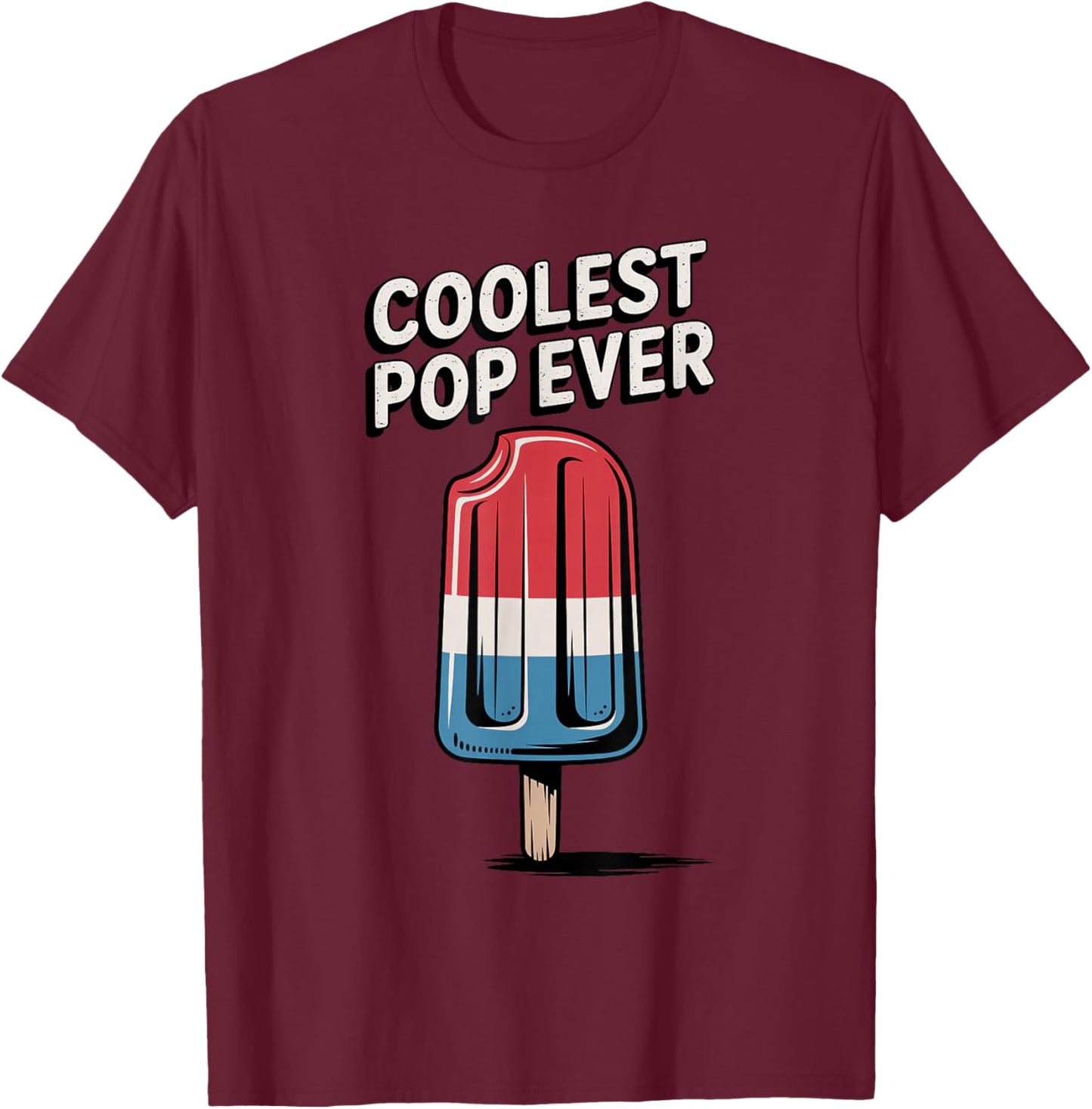 Coolest Pop Ever Red White And Blue Popsicle Father's Day T-Shirt - T-Shirt | Maroon