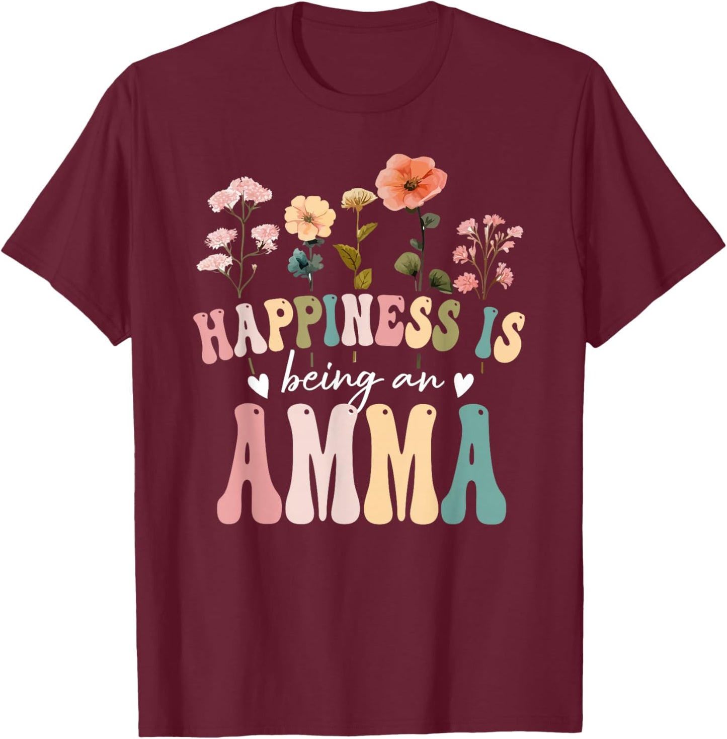 Happiness is Being an Amma Floral Design Amma Mother's Day T-Shirt - T-Shirt | Maroon