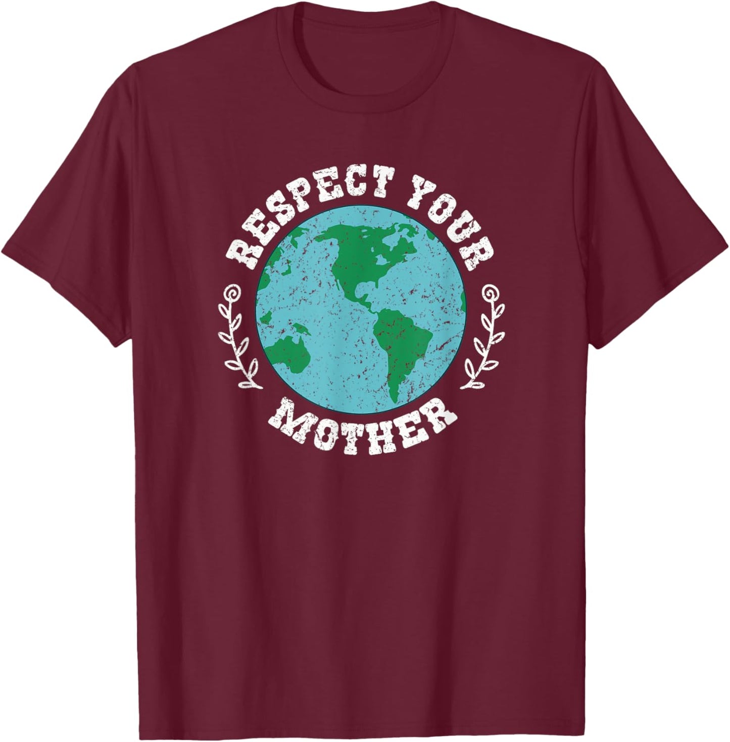 Respect Your Mother Earth Environmentalist T-Shirt - T-Shirt | Maroon