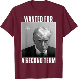 Trump Wanted For A Second Term T-Shirt - T-Shirt | Maroon