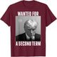 Trump Wanted For A Second Term T-Shirt - T-Shirt | Maroon