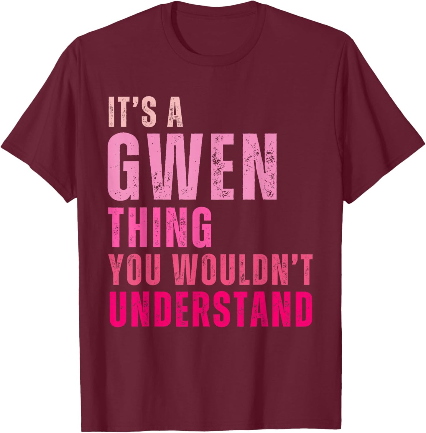 It's A Gwen Thing You Wouldn't Understand Gwen Vintage T-Shirt - T-Shirt | Maroon