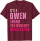 It's A Gwen Thing You Wouldn't Understand Gwen Vintage T-Shirt - T-Shirt | Maroon