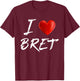 I Love Heart BRET Family Name T Shirt T-Shirt - T-Shirt | Maroon