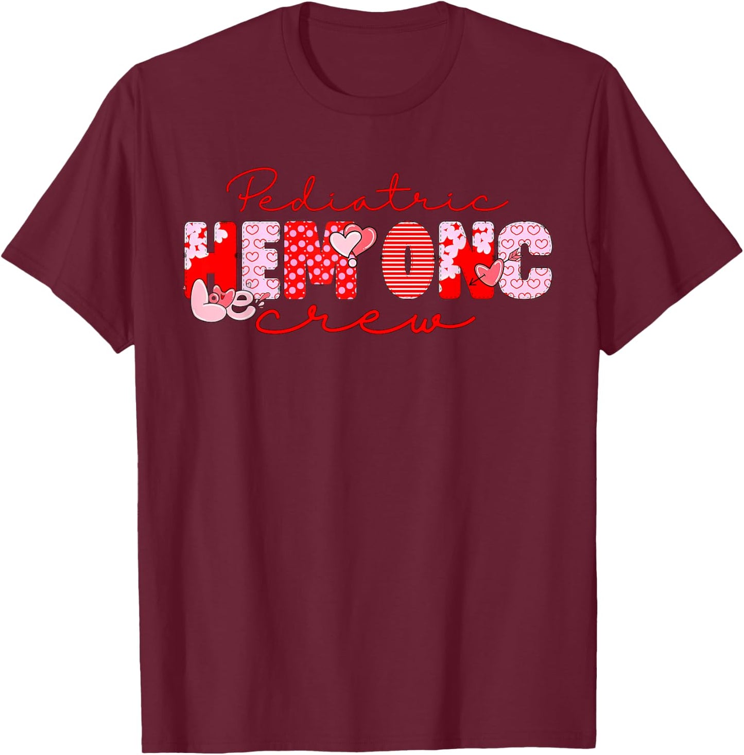 Pediatric Hem Onc Crew Valentines Hematology Oncology Nurse T-Shirt - T-Shirt | Maroon