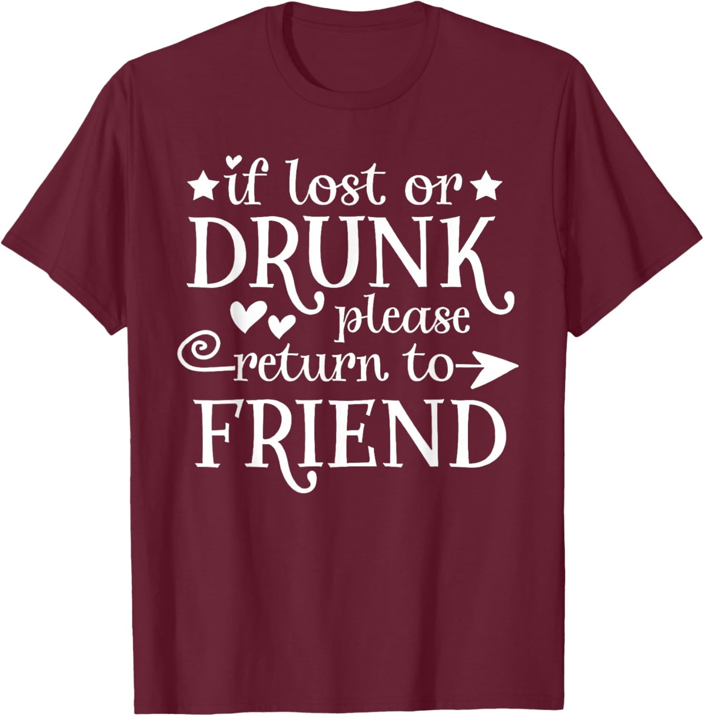 If Lost Or Drunk Please Return To Friend Gift Men T-Shirt - T-Shirt | Maroon