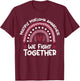We Fight Together | Multiple Myeloma Awareness T-Shirt - T-Shirt | Maroon
