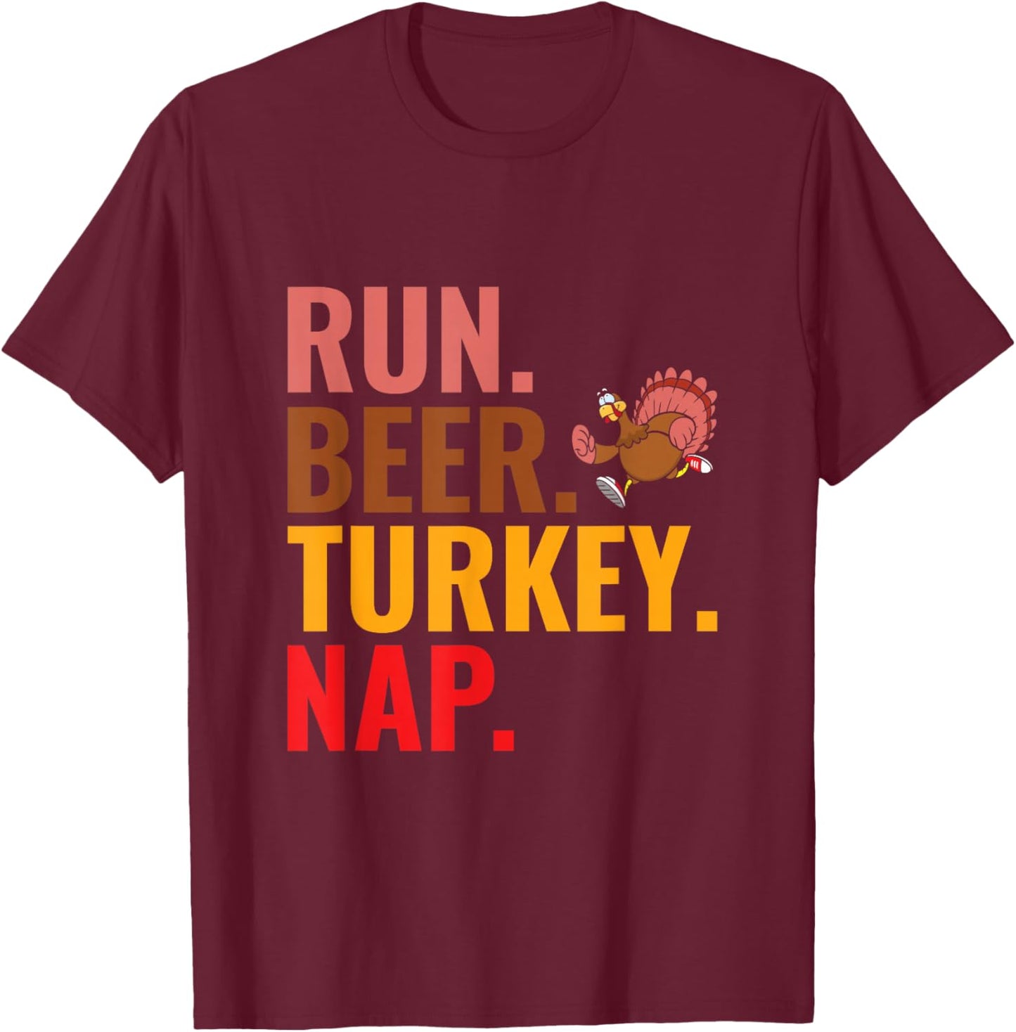 Run Beer Turkey Nap - Turkey Trot Running Thanksgiving T-Shirt - T-Shirt | Maroon