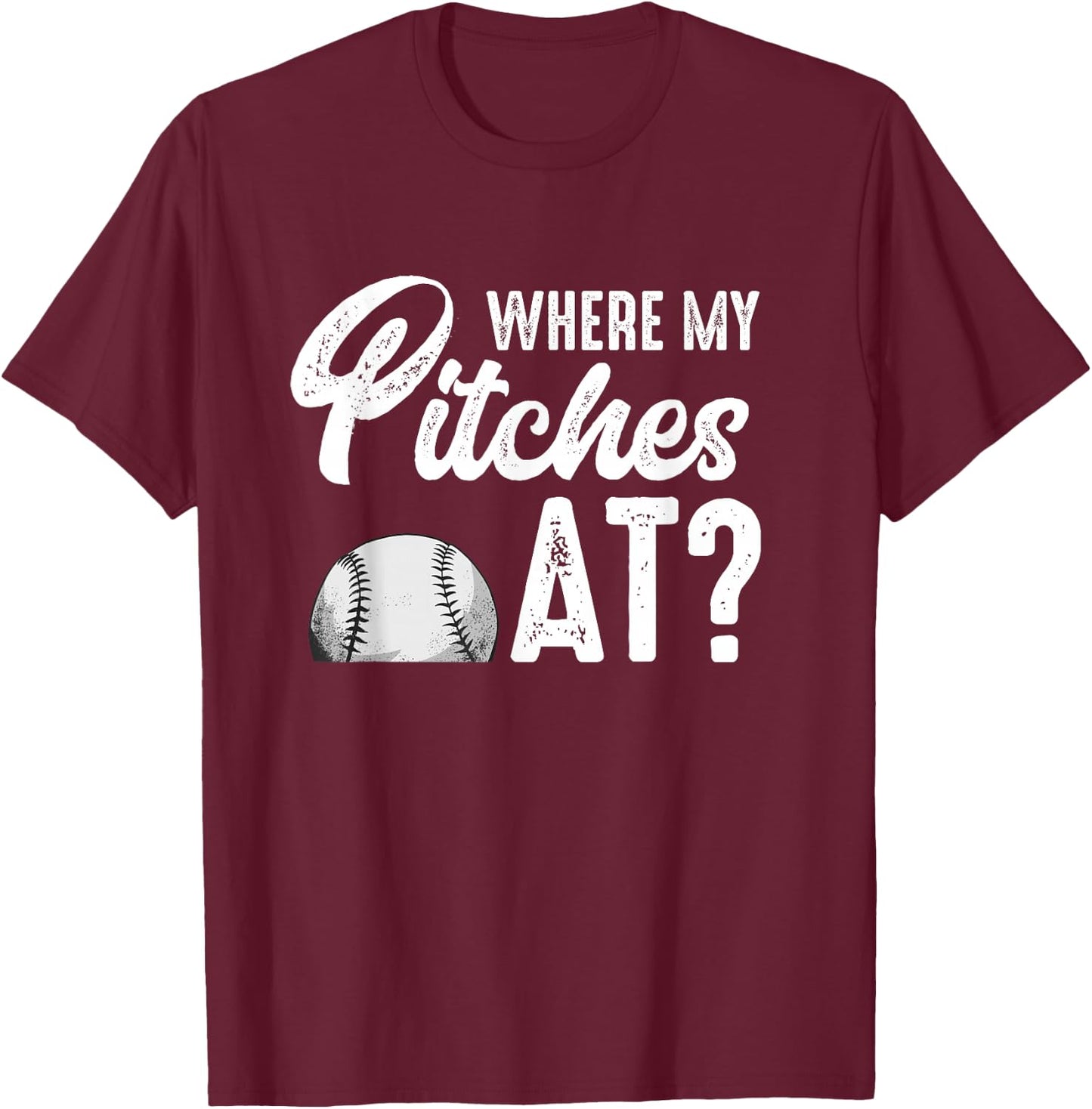 Where My Pitches At Shirt Women Funny Baseball Lover Pitcher T-Shirt - T-Shirt | Maroon