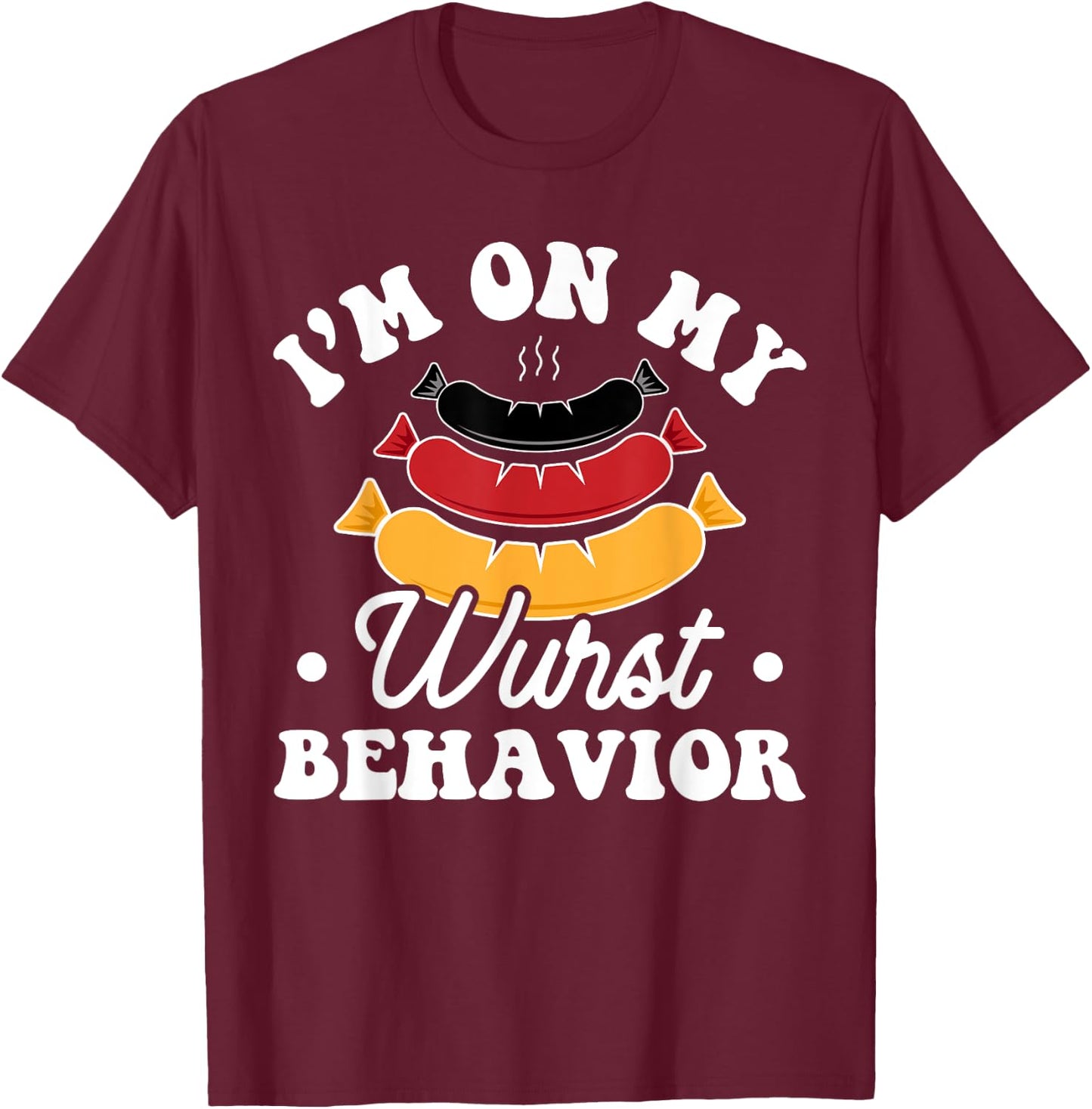 Wurst Behavior - Funny German Oktoberfest Pun T-Shirt - T-Shirt | Maroon