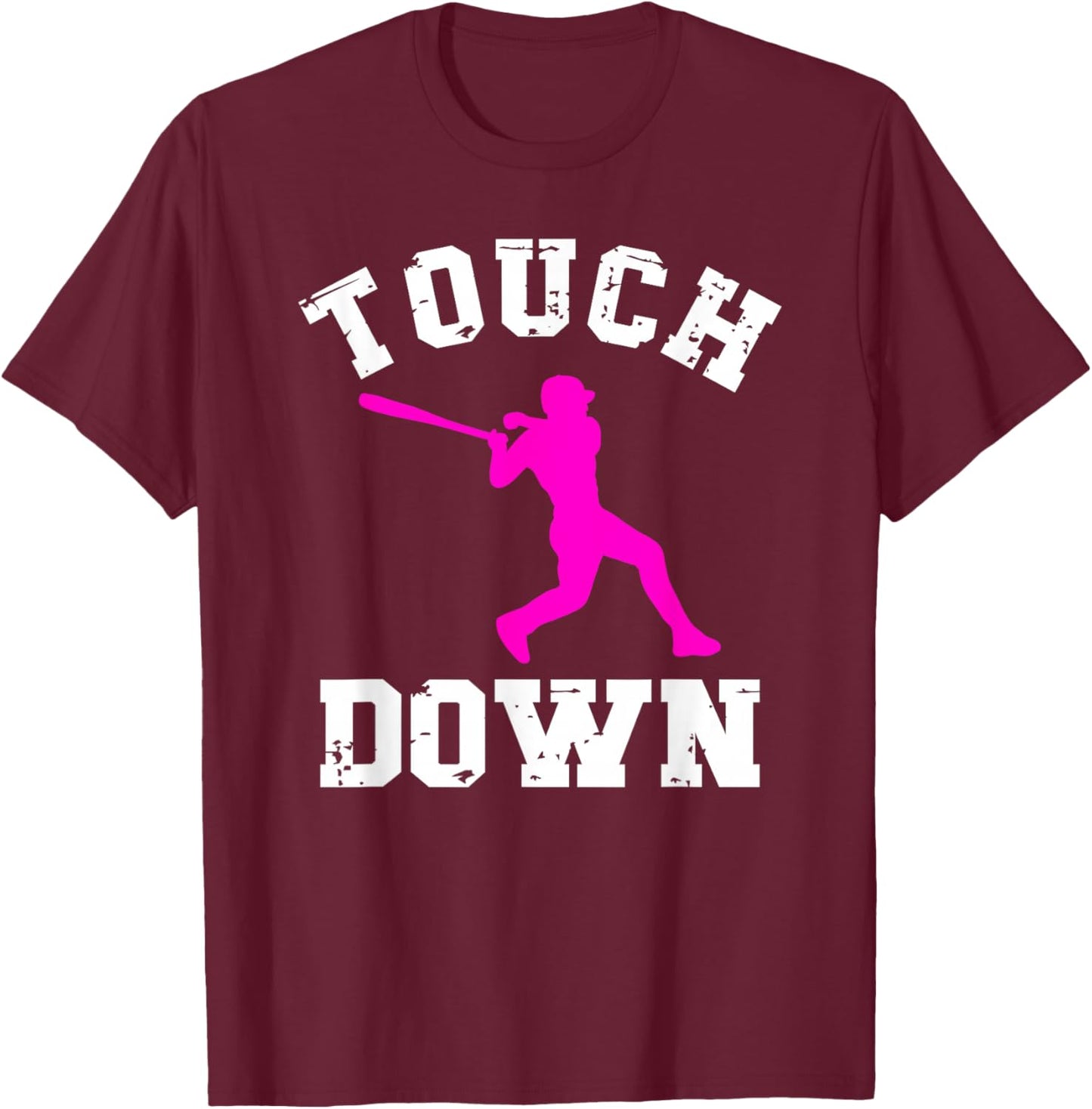 Touchdown Shirt Football For Girls Baseball Funny T-Shirt - T-Shirt | Maroon