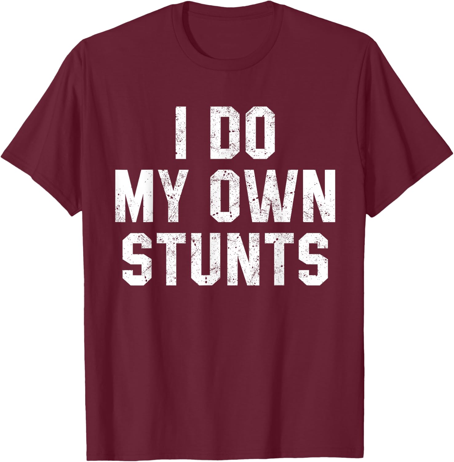 I Do My Own Stunts Shirt Funny Broken Bone Leg Injury T-Shirt - T-Shirt | Maroon