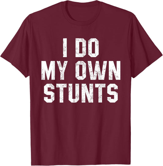 I Do My Own Stunts Shirt Funny Broken Bone Leg Injury T-Shirt - T-Shirt | Maroon