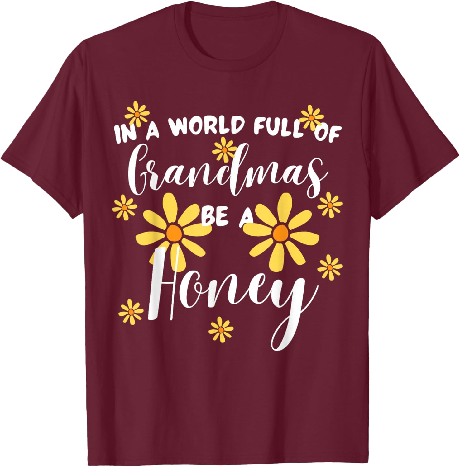 In A World Full Of Grandmas Be A Honey Cute Sunflower T-Shirt - T-Shirt | Maroon