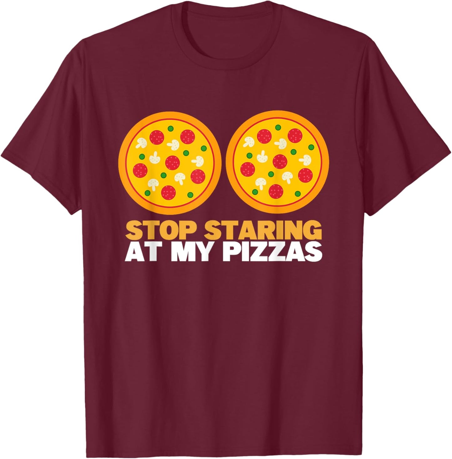 Stop Staring at My Pizza Party Women Funny Pizza T-Shirt - T-Shirt | Maroon