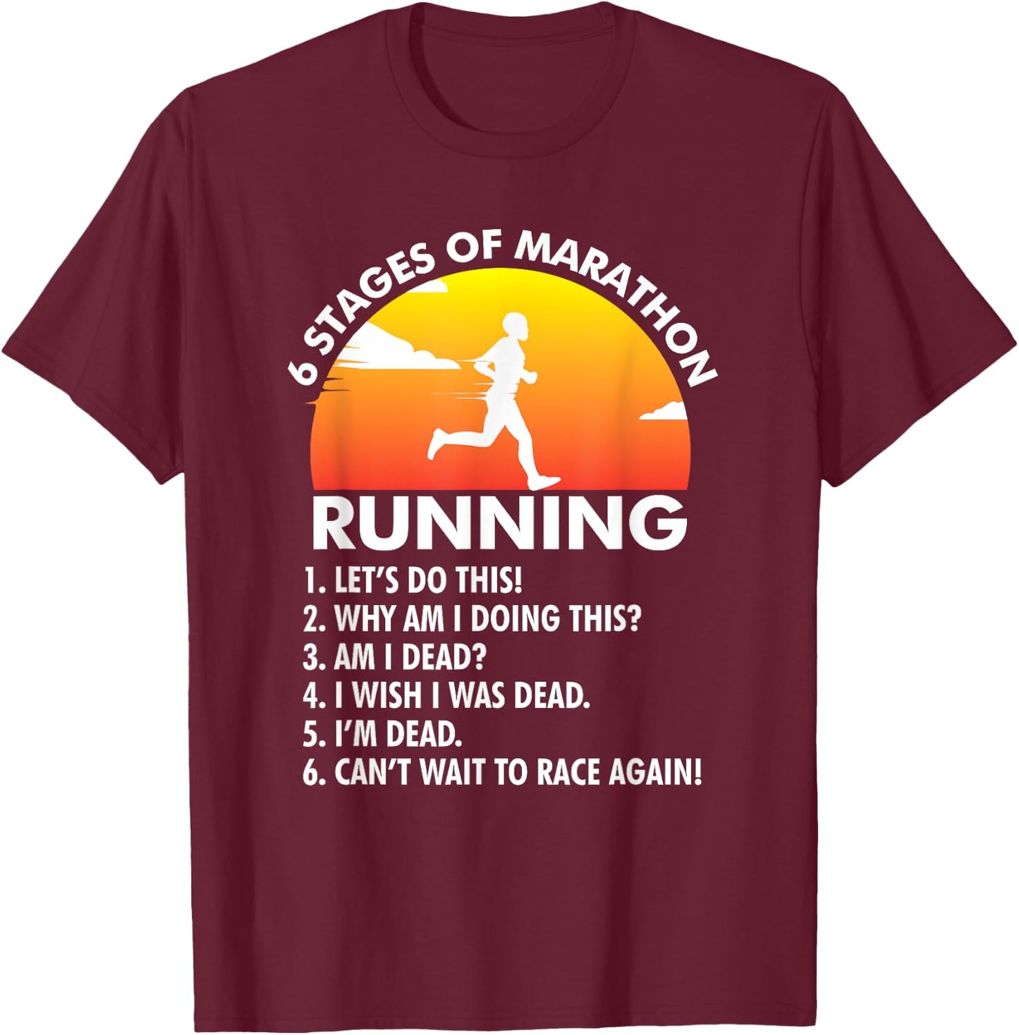 6 Stages of Marathon Running I Runners I Marathon T-Shirt - T-Shirt | Maroon