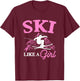 Ski Like A Girl Skiers Winter Sports Mountains Ski Lover T-Shirt - T-Shirt | Maroon
