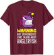 Warning May Spontaneously Start Talking About Anglerfish T-Shirt - T-Shirt | Maroon