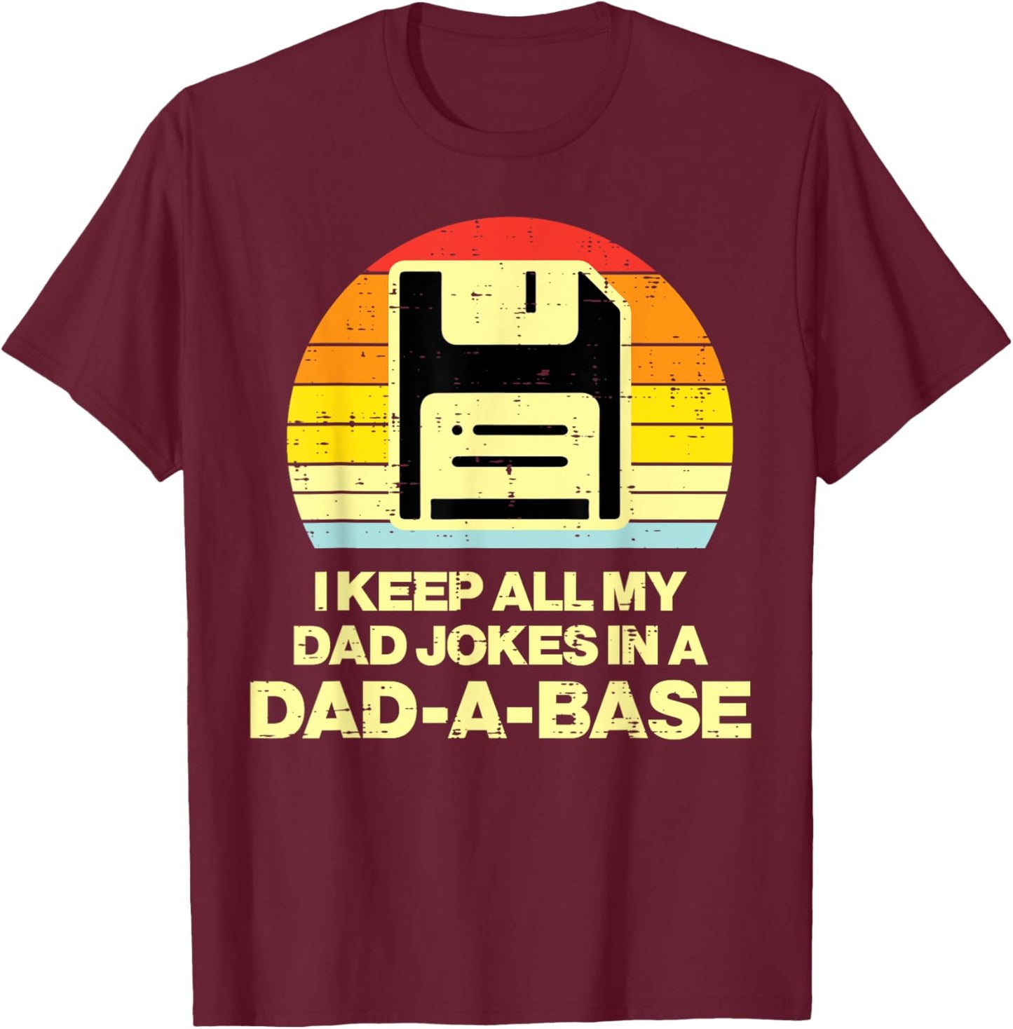 Fathers Day Keep All Dad Jokes Dadabase Funny Daddy Papa Men T-Shirt - T-Shirt | Maroon