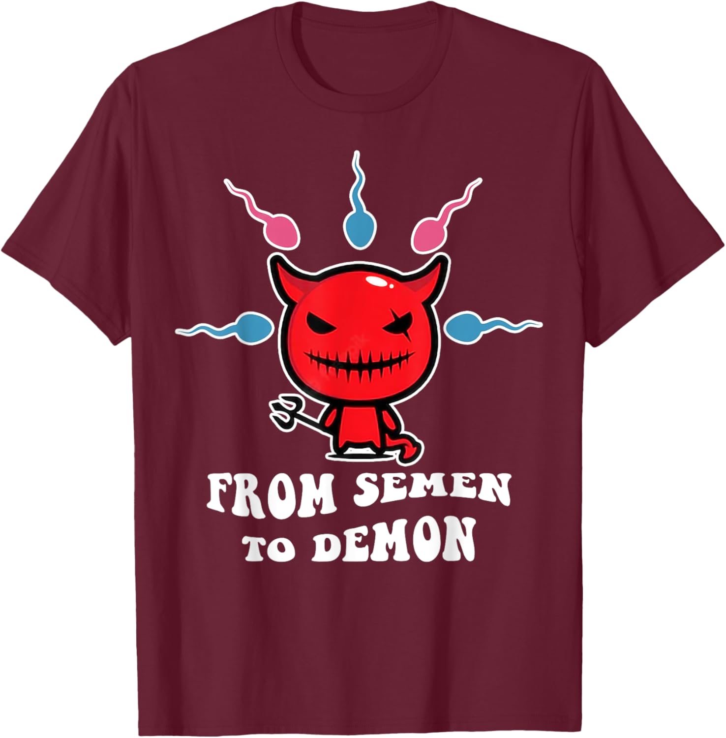 From Semen To Demon Funny T-Shirt - T-Shirt | Maroon