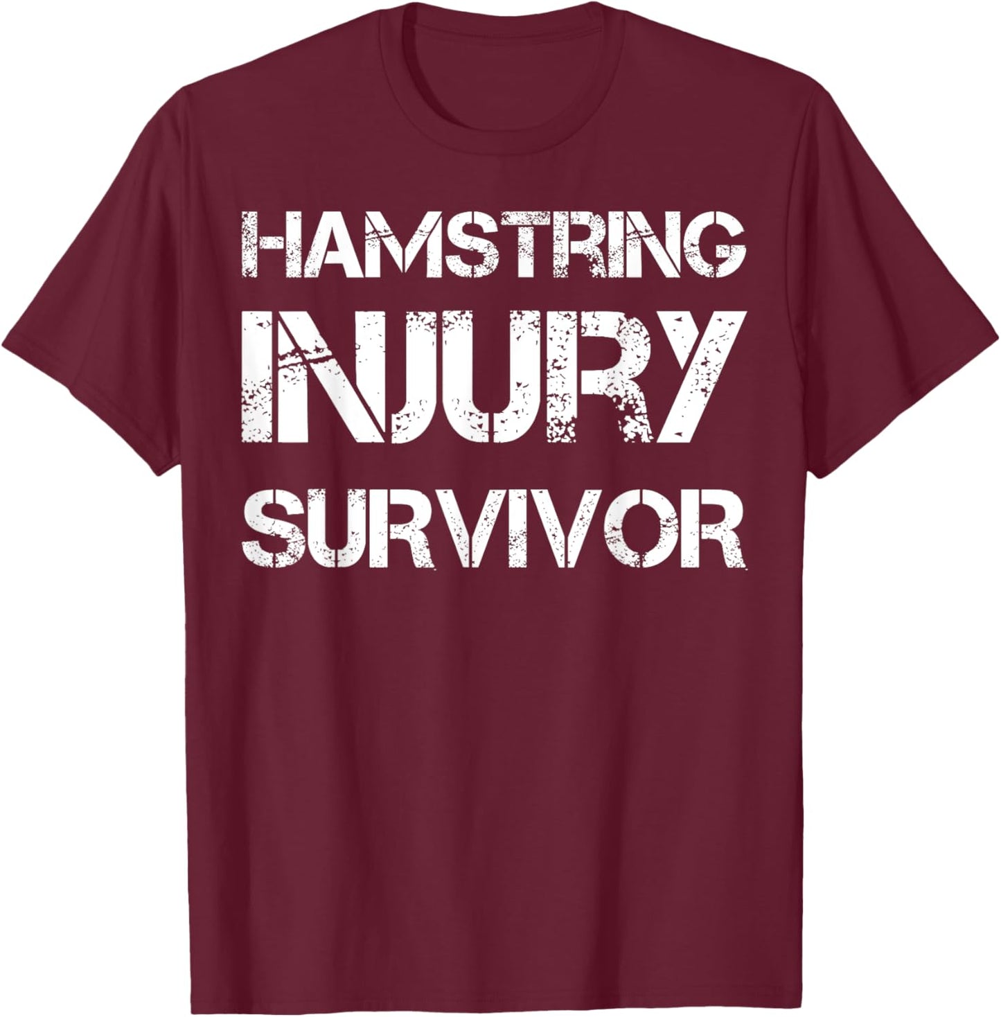 Hamstring Injury Survivor T-Shirt - T-Shirt | Maroon