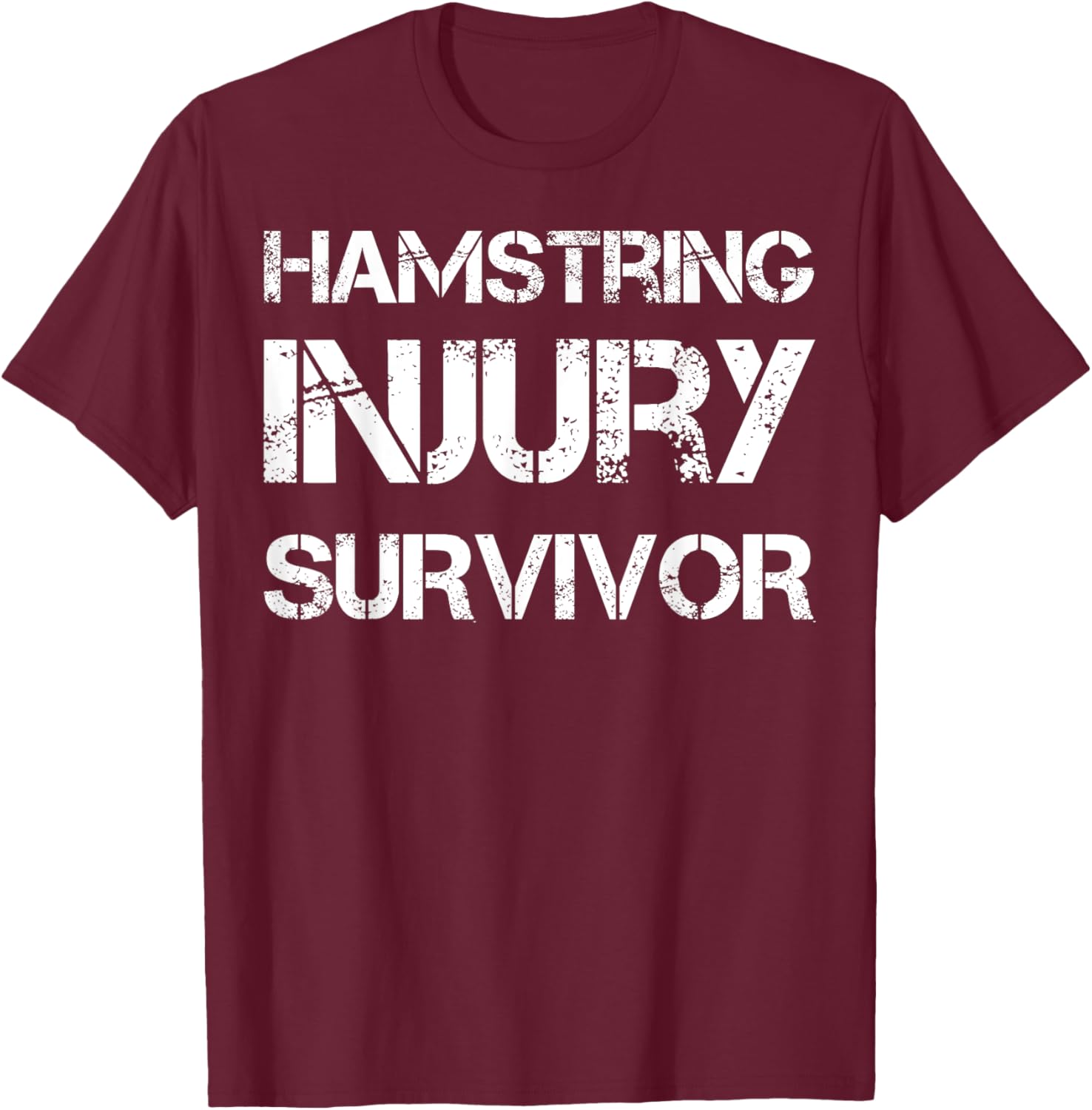 Hamstring Injury Survivor T-Shirt - T-Shirt | Maroon