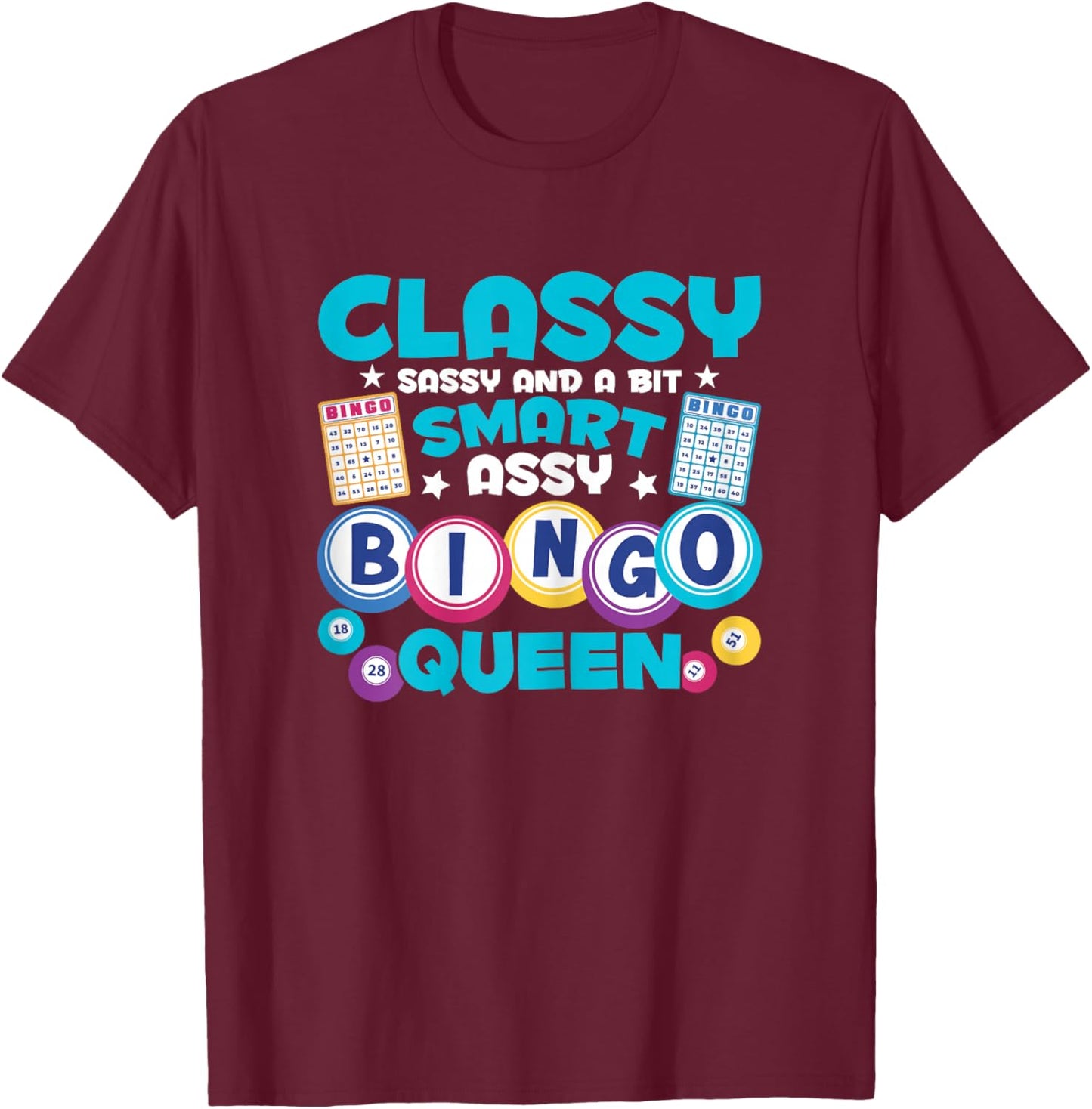 Funny Classy Sassy And A Bit Smart Assy Bingo Queen T-Shirt - T-Shirt | Maroon