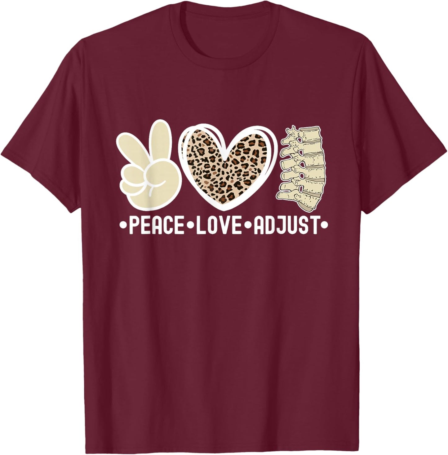 Peace Love Adjust Chiropractor Chiropractic T-Shirt - T-Shirt | Maroon