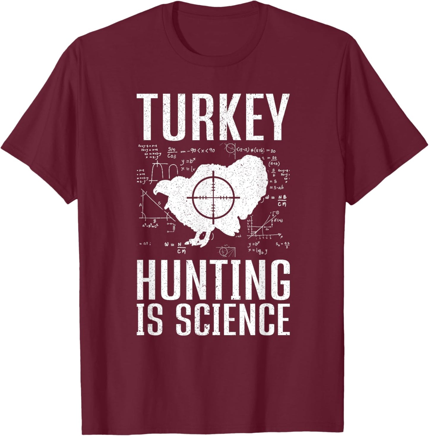 Turkey Hunting Is Science Funny Turkey Hunting T-Shirt - T-Shirt | Maroon