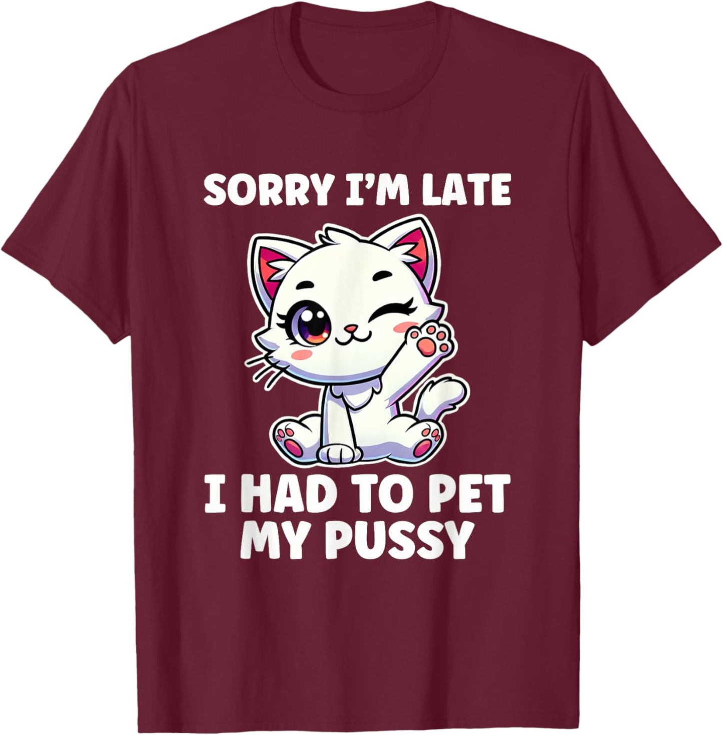 Had To Pet My Pussy Inappropriate Women Adult Humor T-Shirt - T-Shirt | Maroon