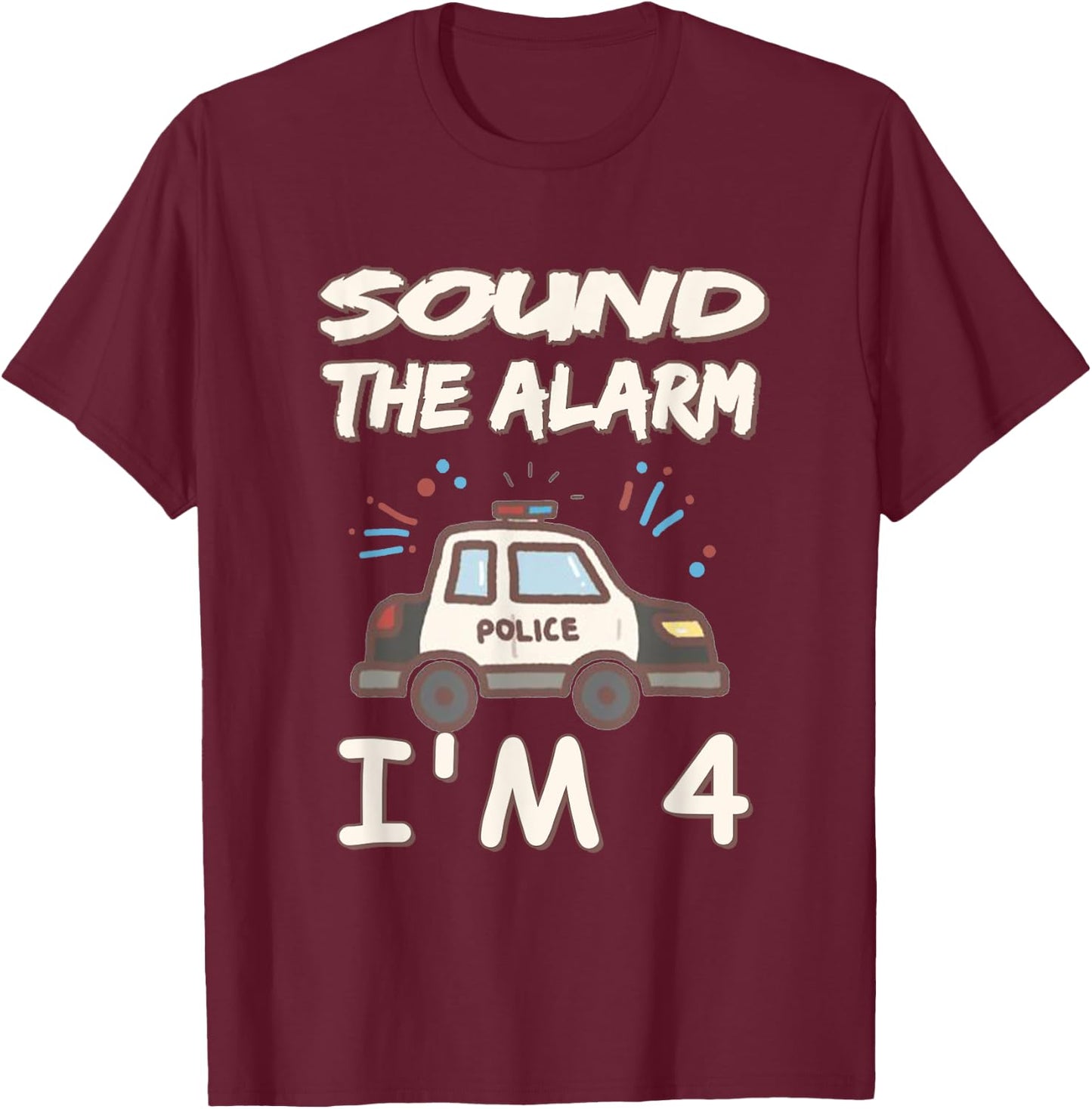 Kids Sound The Alarm I'm 4 Year Old Police Birthday T-Shirt - T-Shirt | Maroon