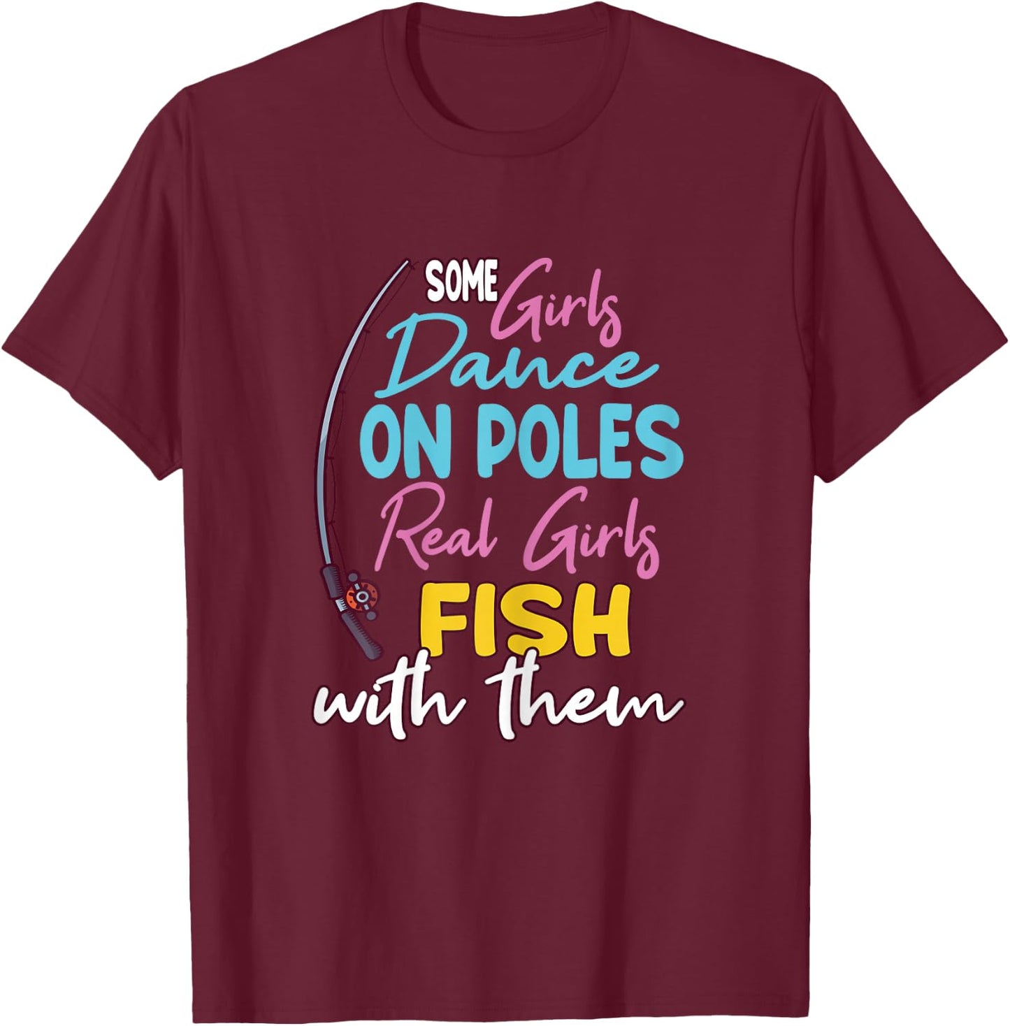 Funny Fishing Design And Girls T-Shirt - T-Shirt | Maroon