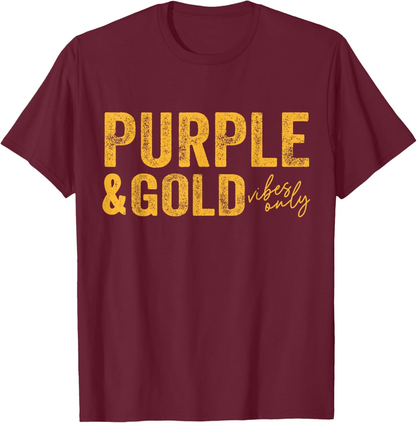 Purple and Gold Vibes Only Game Day for High School Football T-Shirt - T-Shirt | Maroon