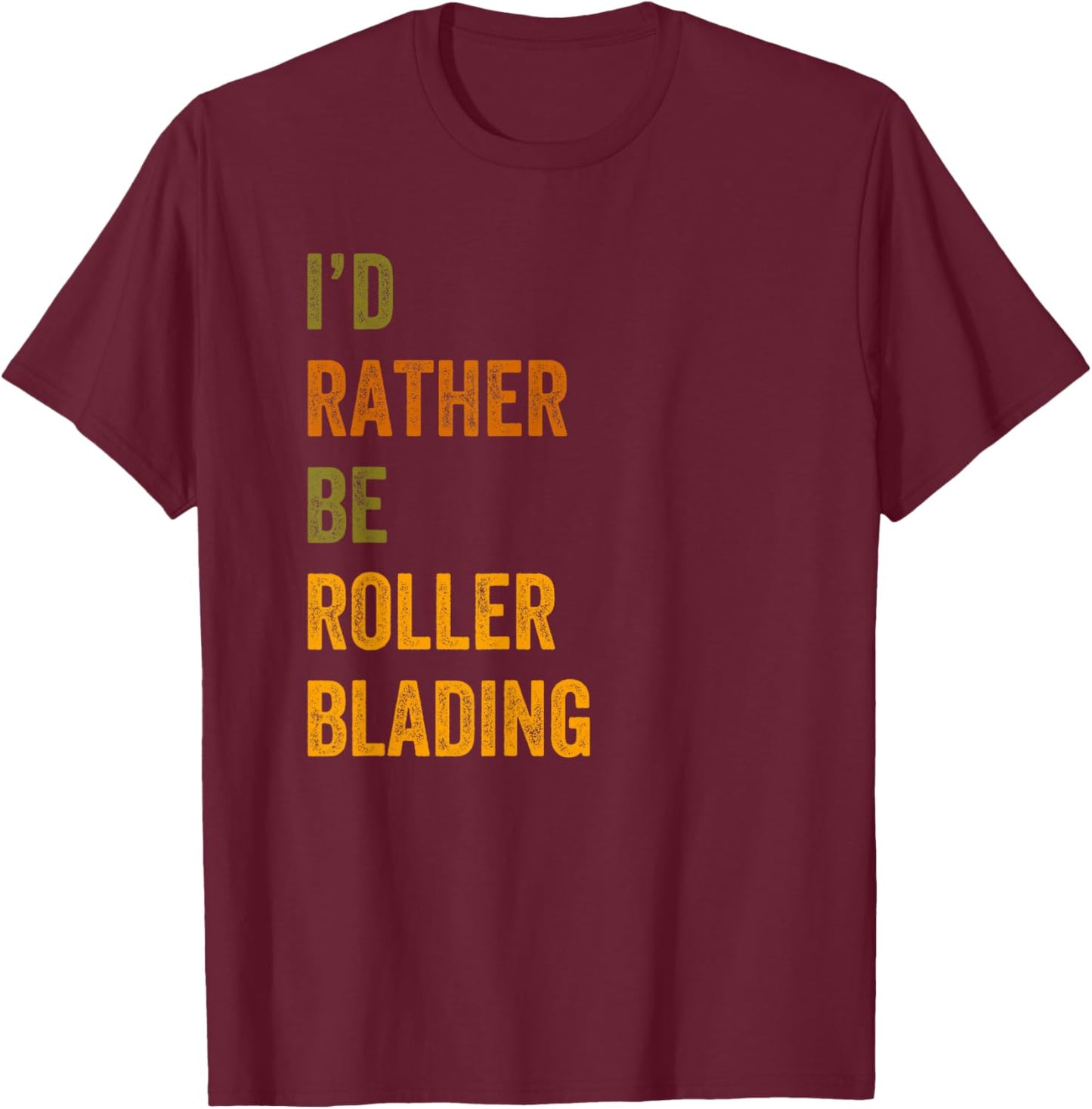 I'd Rather Be Roller Blading Retro Vintage Text T-Shirt - T-Shirt | Maroon