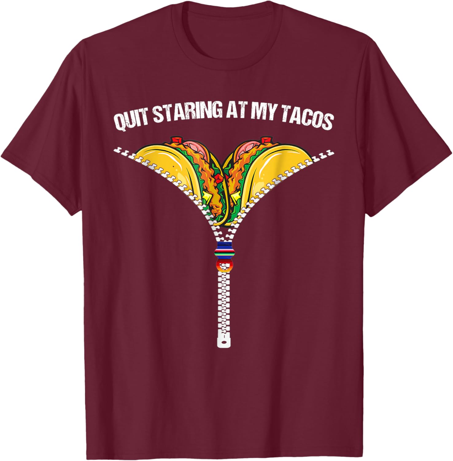 Fiesta Cinco De Mayo Funny Mexican Quit Staring At My Tacos T-Shirt - T-Shirt | Maroon
