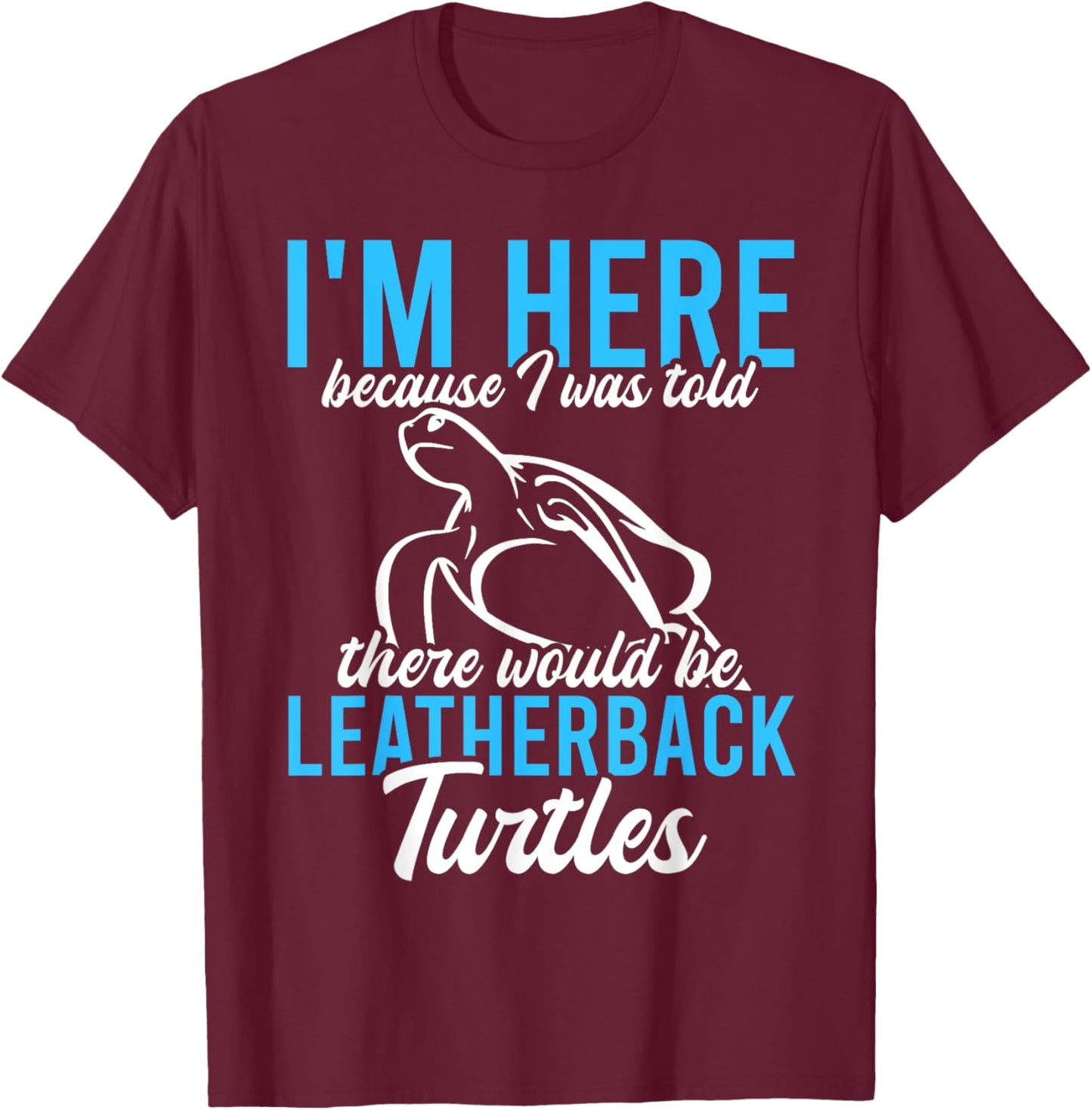 Leatherback Turtle Tortoise - Leatherback Turtle T-Shirt - T-Shirt | Maroon