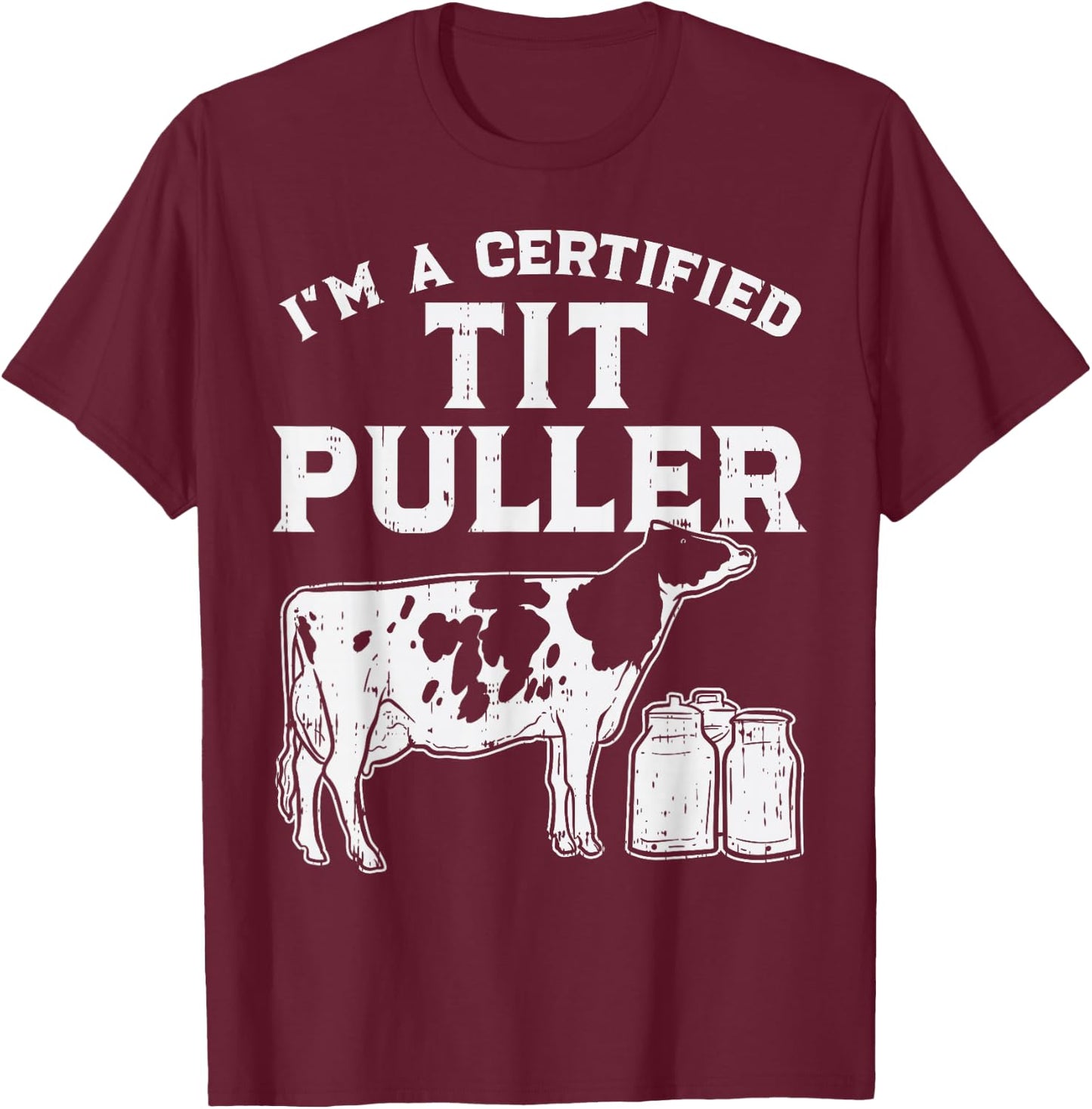 Certified Tit Puller Cow Farming Farm Animal Farmer Gift T-Shirt - T-Shirt | Maroon
