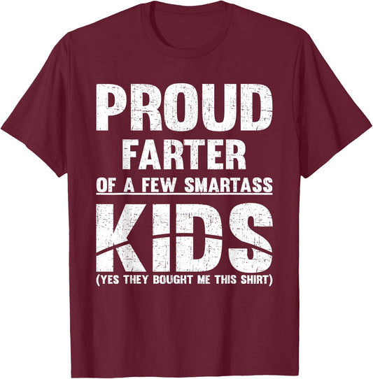 Proud Farter Of Few Smartass Kids Fathers Day DAD T-Shirt - T-Shirt | Maroon