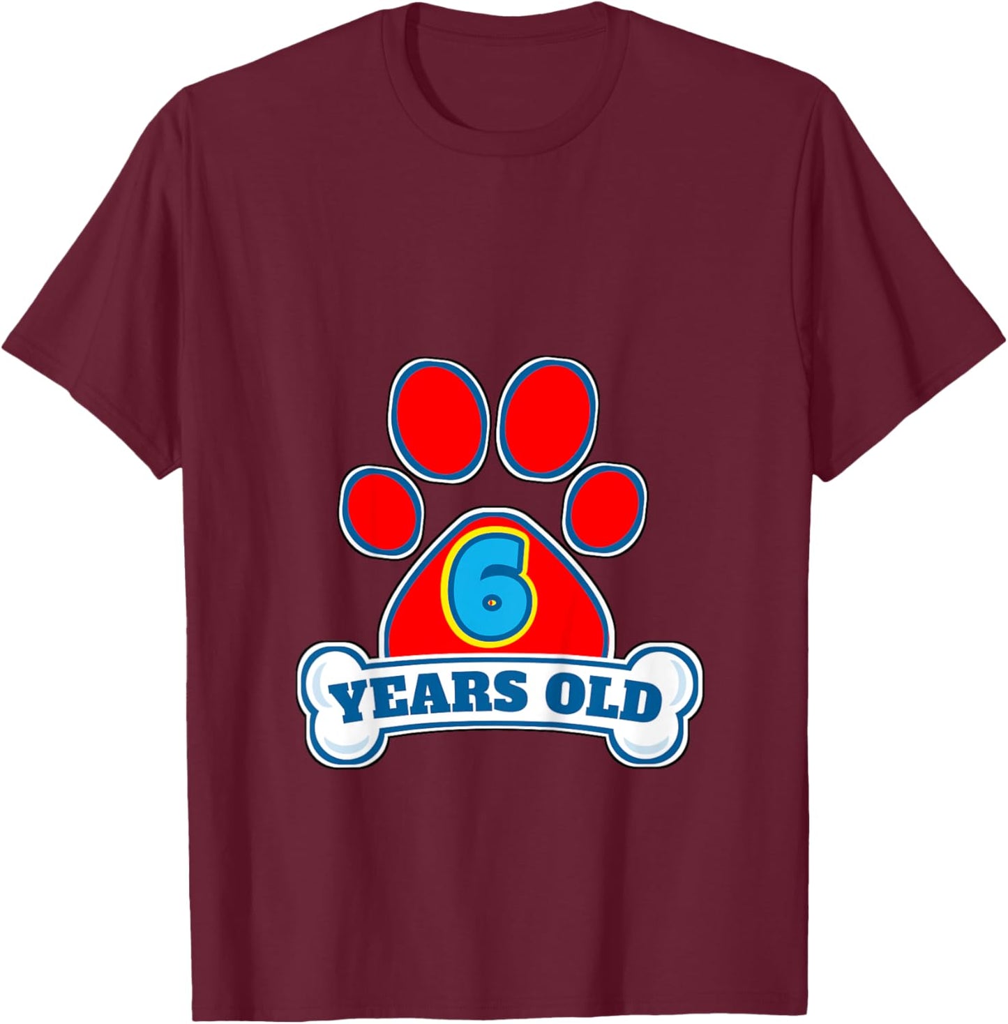 6 Year Old 6th Birthday Paw Themed Party Gift Boys Girls T-Shirt - T-Shirt | Maroon