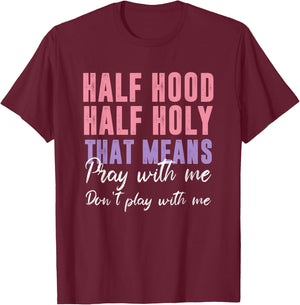 Half Hood Half Holy Pray With Me Don't Play With Me T-Shirt - T-Shirt | Maroon