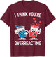 I Think You’re Overreacting Funny Chemistry T-Shirt - T-Shirt | Maroon