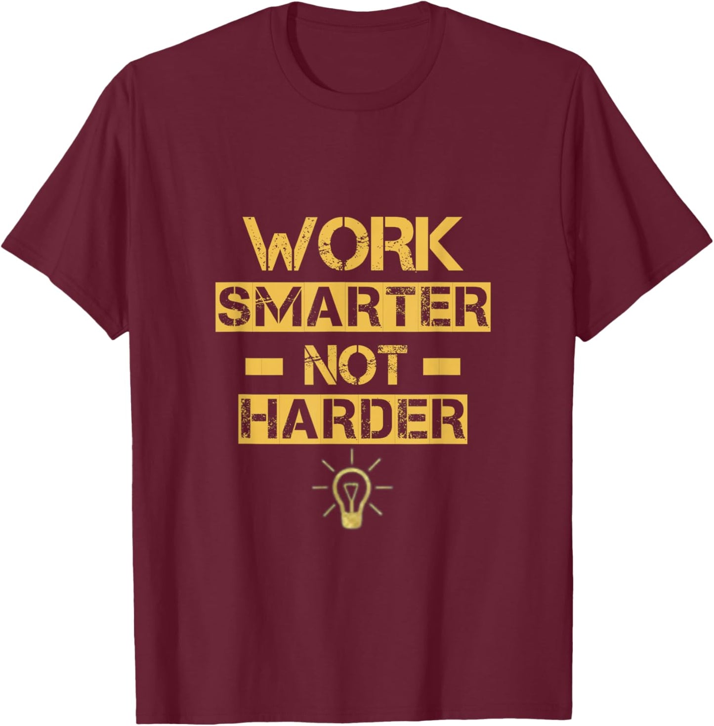 Work Smarter Not Harder T-Shirt - T-Shirt | Maroon