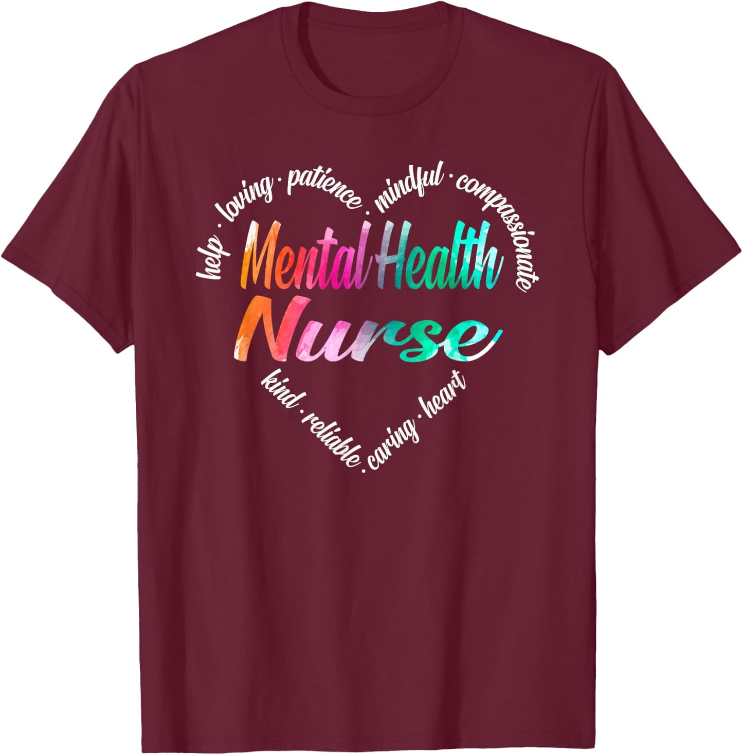 Mental Health Nurse Heart Word Cloud Watercolor Rainbow T-Shirt - T-Shirt | Maroon