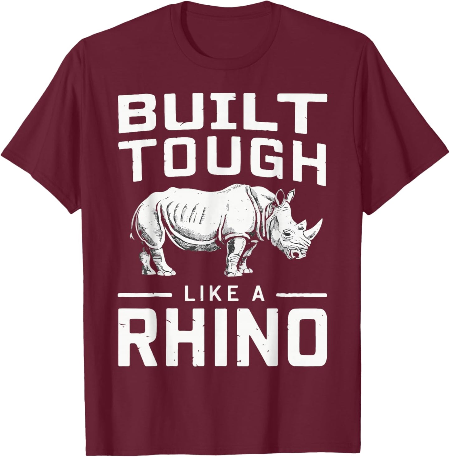 Rhino Built Tough Like A Rhino Zoo Rhinos T-Shirt - T-Shirt | Maroon