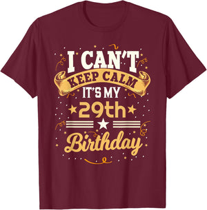 29 Year Old shirt I Can't Keep Calm It's My 29th Birthday T-Shirt - T-Shirt | Maroon