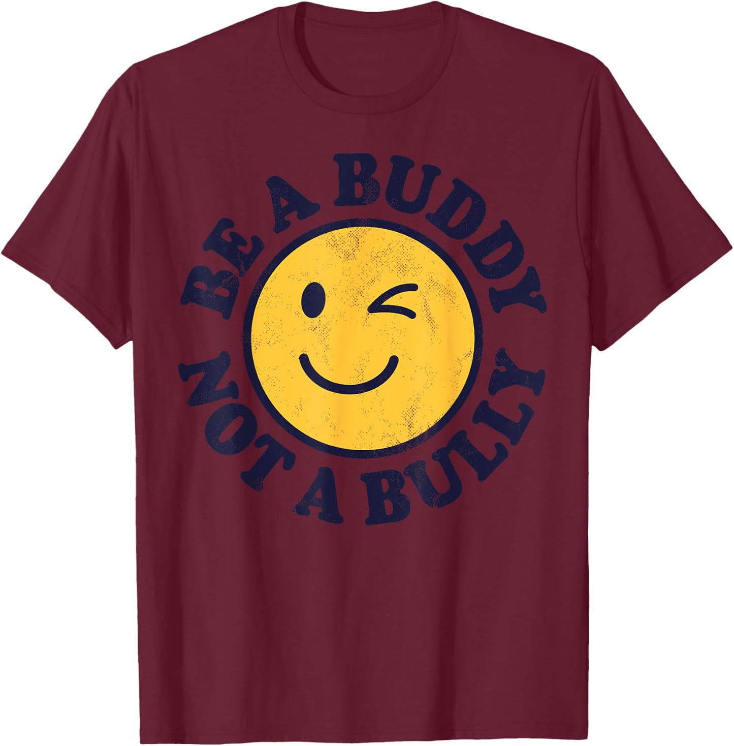 Be A Buddy Not A Bully Positive Inspirational Kindness Retro T-Shirt - T-Shirt | Maroon